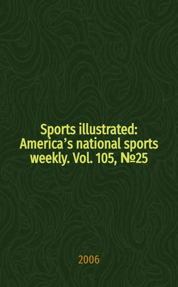 Sports illustrated : Americaʼs national sports weekly. Vol. 105, № 25