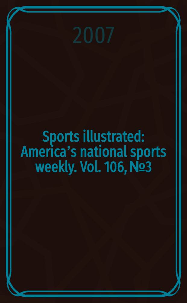 Sports illustrated : Americaʼs national sports weekly. Vol. 106, № 3