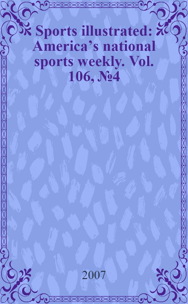 Sports illustrated : Americaʼs national sports weekly. Vol. 106, № 4