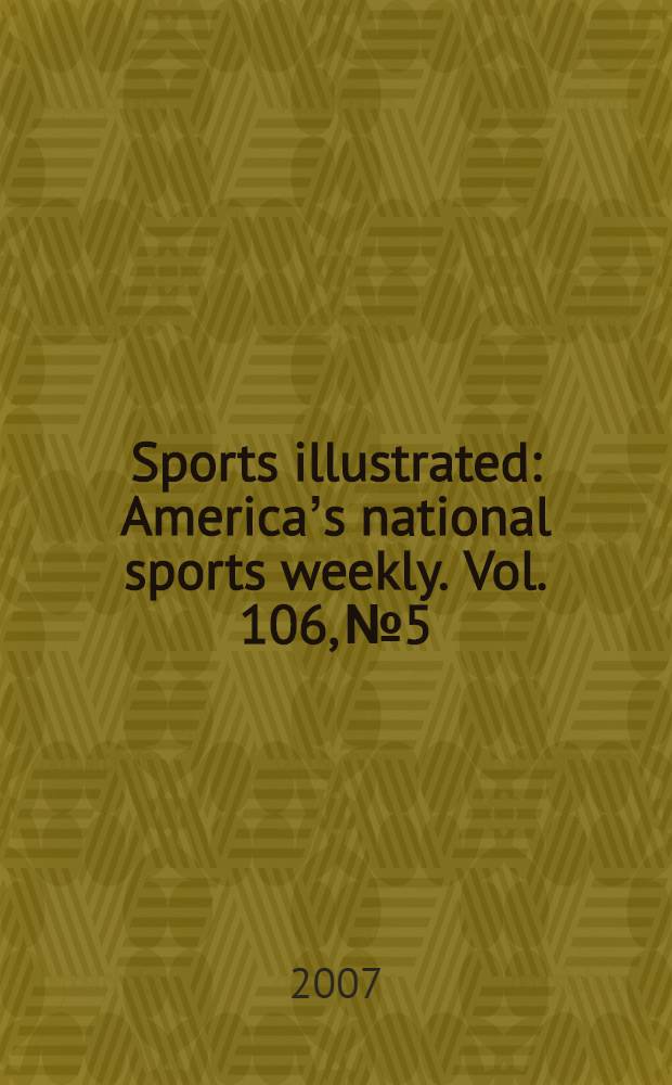 Sports illustrated : Americaʼs national sports weekly. Vol. 106, № 5