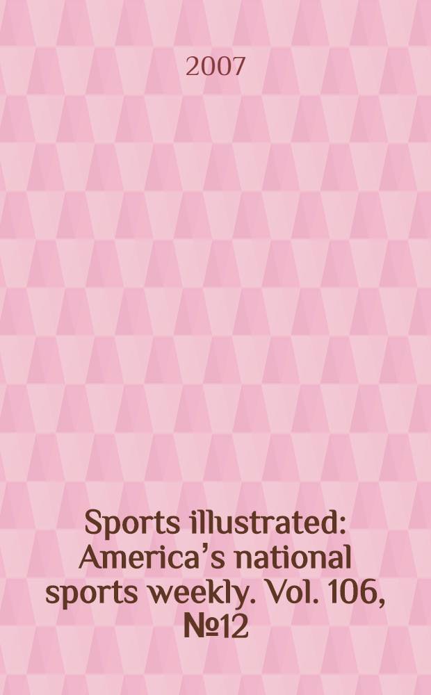 Sports illustrated : Americaʼs national sports weekly. Vol. 106, № 12