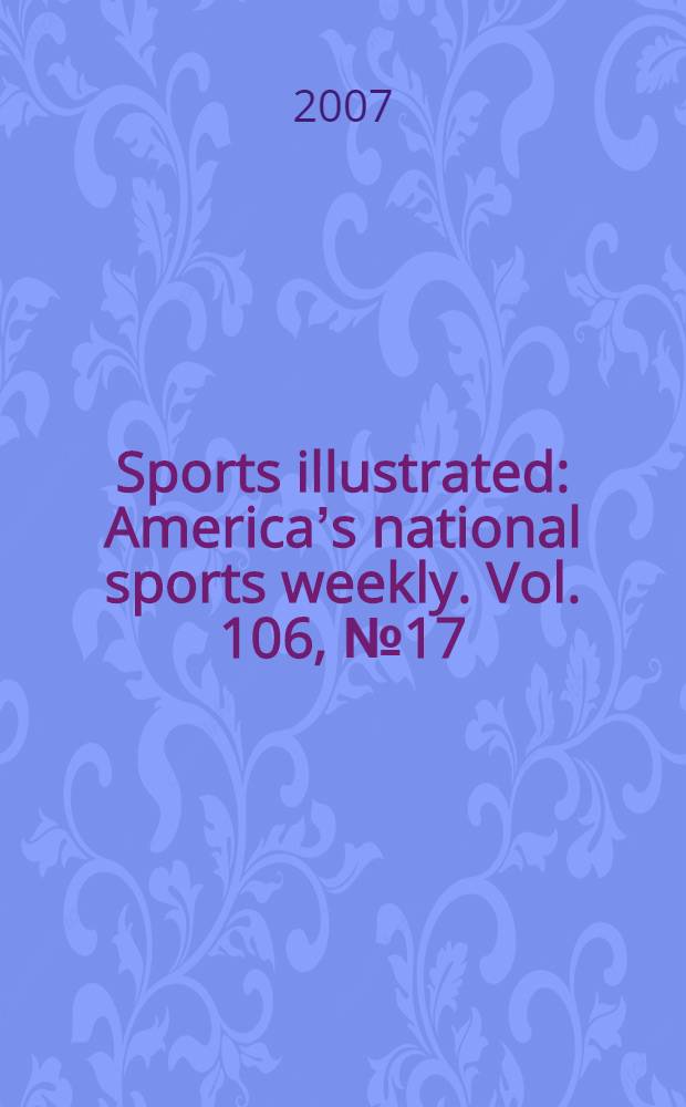 Sports illustrated : Americaʼs national sports weekly. Vol. 106, № 17