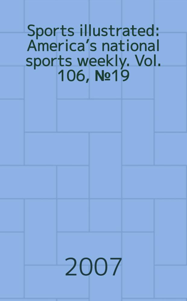 Sports illustrated : Americaʼs national sports weekly. Vol. 106, № 19