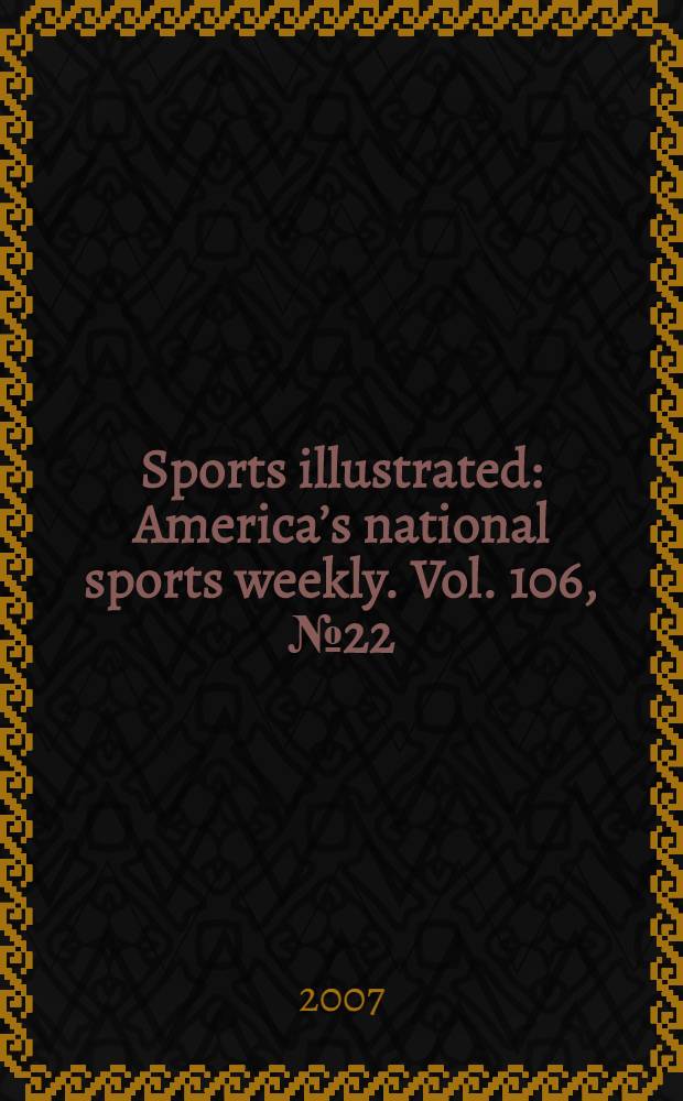 Sports illustrated : Americaʼs national sports weekly. Vol. 106, № 22