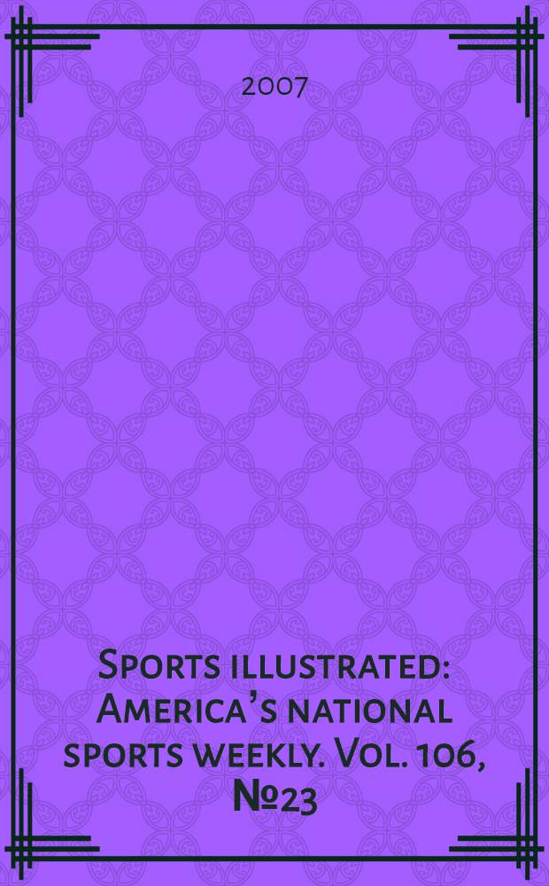 Sports illustrated : Americaʼs national sports weekly. Vol. 106, № 23