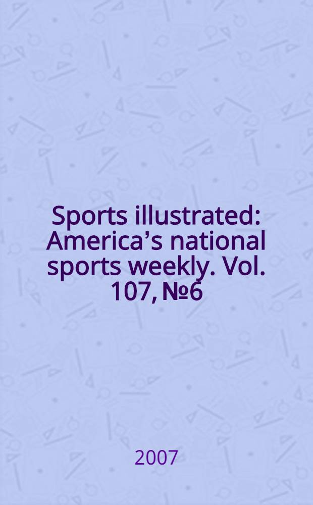 Sports illustrated : Americaʼs national sports weekly. Vol. 107, № 6