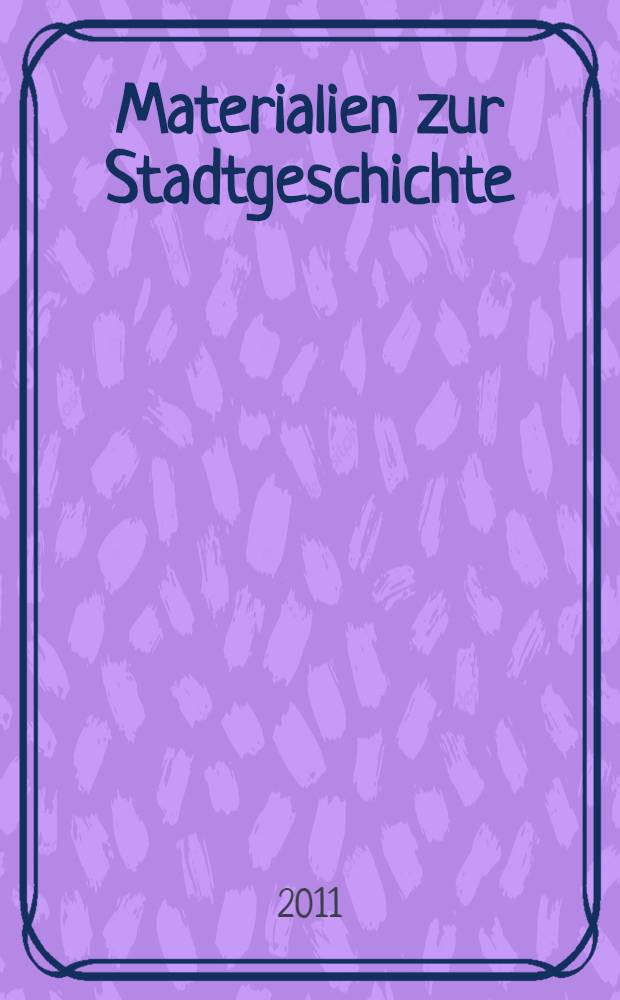Materialien zur Stadtgeschichte = Материалы по истории города