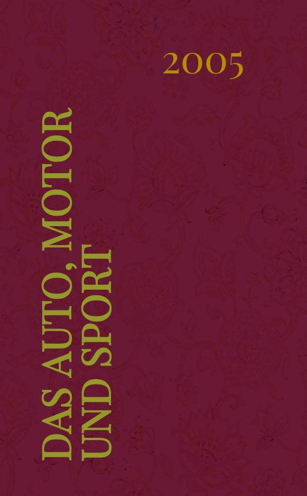 Das Auto, Motor und Sport : das Motor - Fachblatt für alle. 2005, № 5