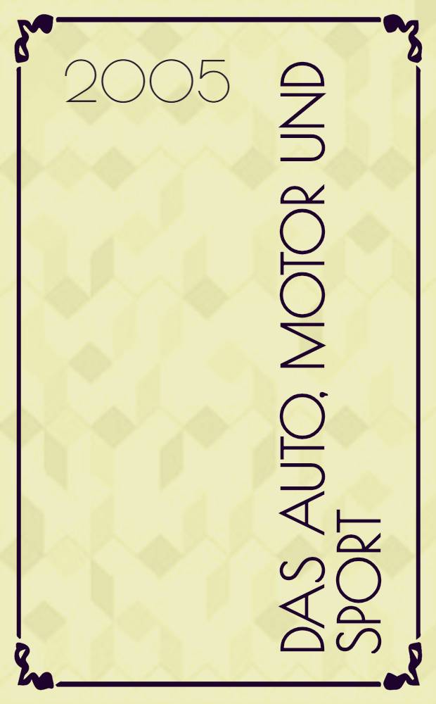 Das Auto, Motor und Sport : das Motor - Fachblatt für alle. 2005, № 8