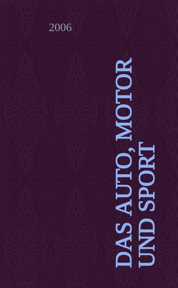 Das Auto, Motor und Sport : das Motor - Fachblatt f&uuml;r alle. 2006, № 7