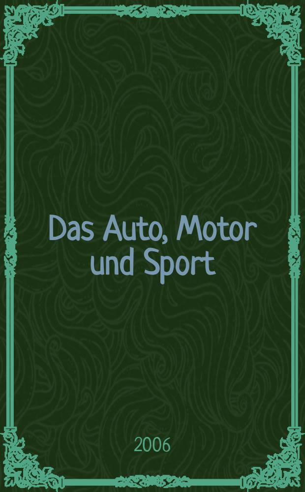 Das Auto, Motor und Sport : das Motor - Fachblatt für alle. 2006, № 8