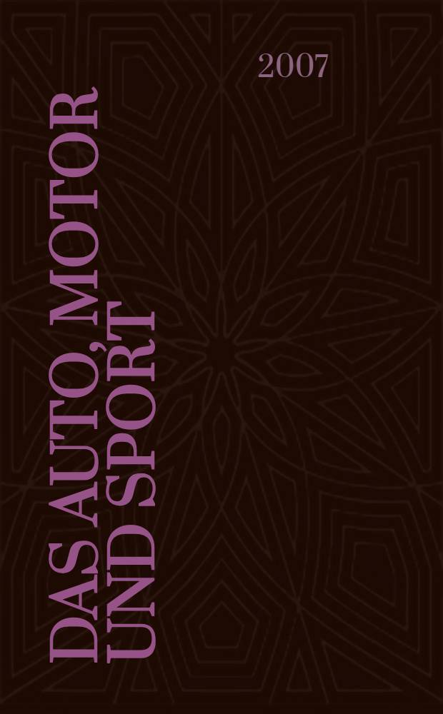 Das Auto, Motor und Sport : das Motor - Fachblatt für alle. 2007, № 17