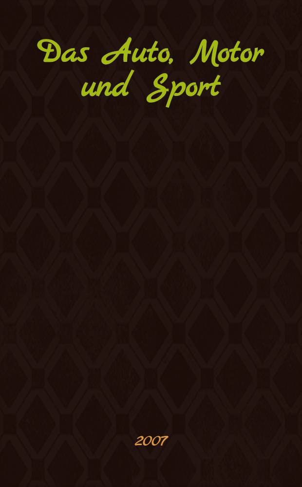Das Auto, Motor und Sport : das Motor - Fachblatt für alle. 2008, № 1