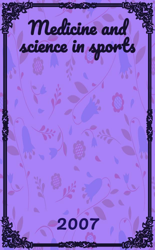 Medicine and science in sports : Official journal of the American college of sports medicine. Vol.39, № 3
