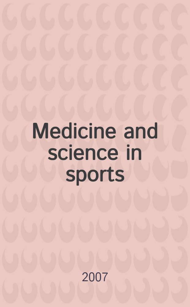 Medicine and science in sports : Official journal of the American college of sports medicine. Vol.39, № 12