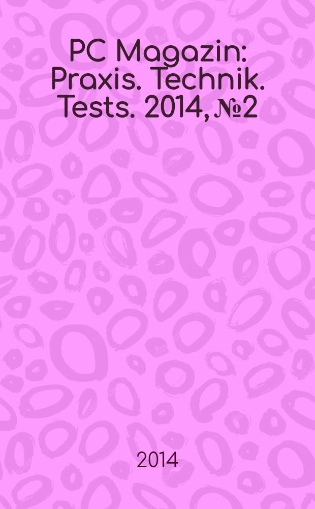 PC Magazin : Praxis. Technik. Tests. 2014, № 2