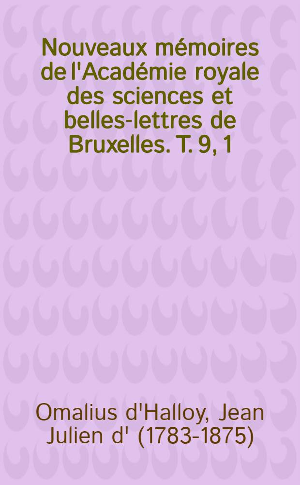 Nouveaux mémoires de l'Académie royale des sciences et belles-lettres de Bruxelles. T. 9, [1] : De la classification des connaissances humaines = О классификации научных знаний