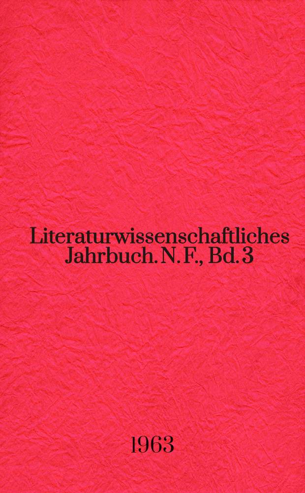 Literaturwissenschaftliches Jahrbuch. N. F., Bd. 3