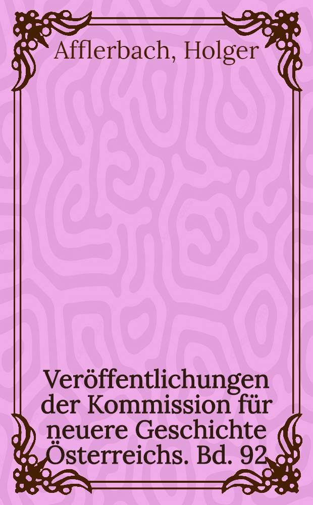 Veröffentlichungen der Kommission für neuere Geschichte Österreichs. Bd. 92 : Der Dreibund = Тройственный союз