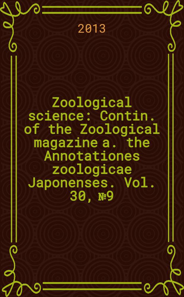 Zoological science : Contin. of the Zoological magazine a. the Annotationes zoologicae Japonenses. Vol. 30, № 9