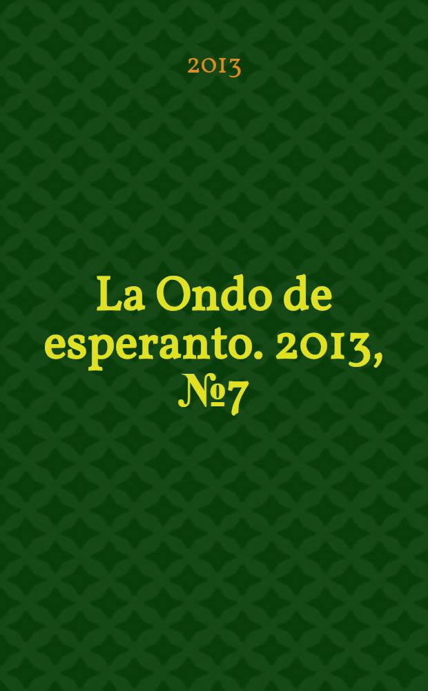 La Ondo de esperanto. 2013, № 7 (225)