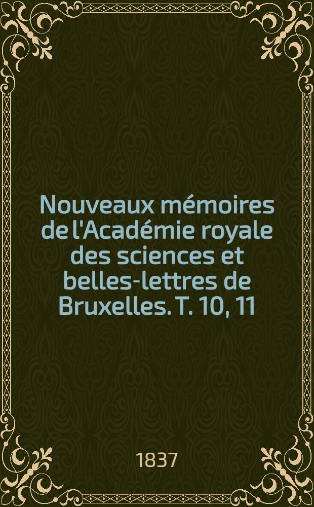 Nouveaux mémoires de l'Académie royale des sciences et belles-lettres de Bruxelles. T. 10, [11] : Mémoire sur les évolutions de l'embryon dans les mollusques gastéropodes