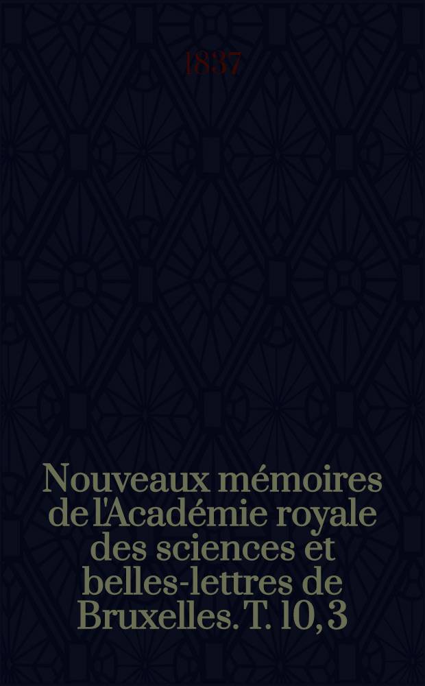 Nouveaux mémoires de l'Académie royale des sciences et belles-lettres de Bruxelles. T. 10, [3] : Mémoire sur les variations diurne et annuelle de la température, et en particulier de la température terrestre à différentes profondeurs, d'après les observations faites à l'Observatoire de Bruxelles = Суточные и годовые колебания температуры Земли на разных глубинах .Наблюдения обсерватории Брюсселя.