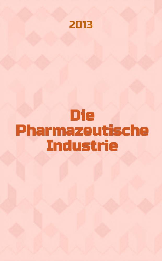 Die Pharmazeutische Industrie : Veröffentlichungen über alle Fragen der Herstellung und des Vertriebs pharmazeutischen Erzeugnisse Mitteilungsorgan des Bundesverbandes der Pharmazeutischen Industrie e. V. zu Frankfurt am Mein. Bd. 75, H. 12