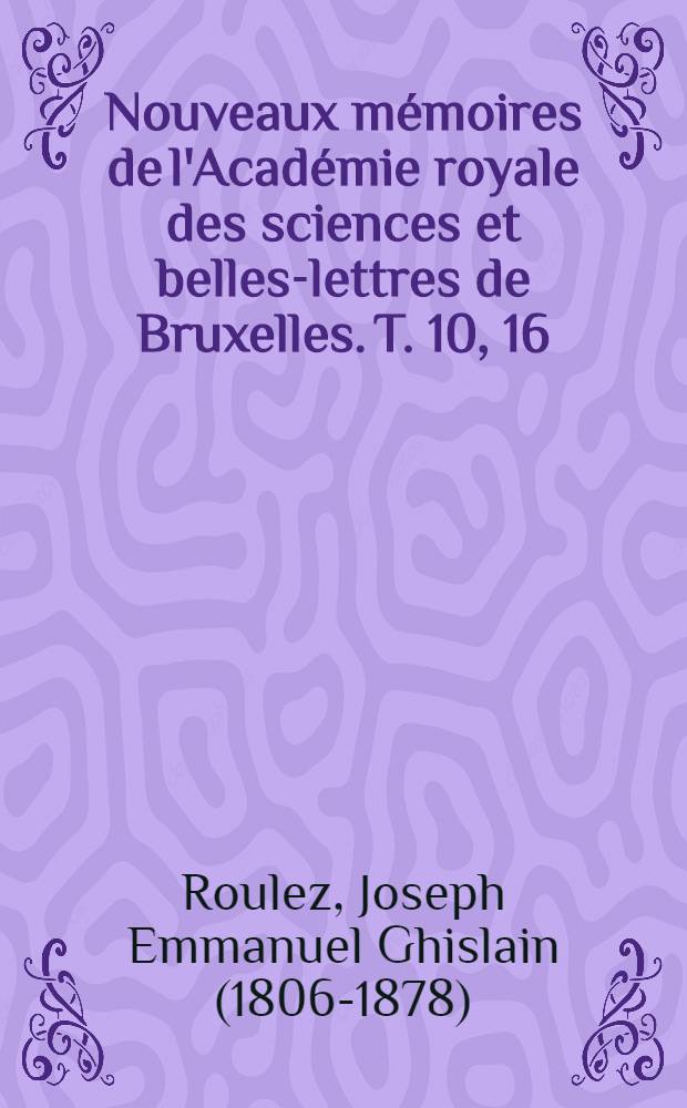 Nouveaux mémoires de l'Académie royale des sciences et belles-lettres de Bruxelles. T. 10, [16] : Observations sur divers points obscurs de l'histoire de la constitution de l'ancienne Rome = История конституции Древнего Рима