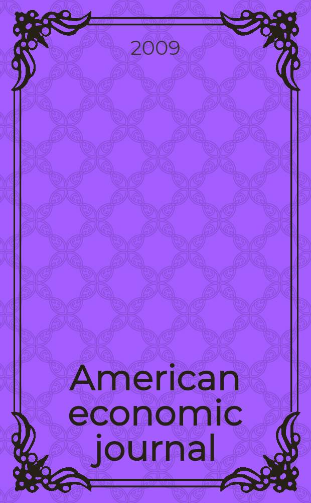 American economic journal : a journal of American economic association. Vol. 1, № 1