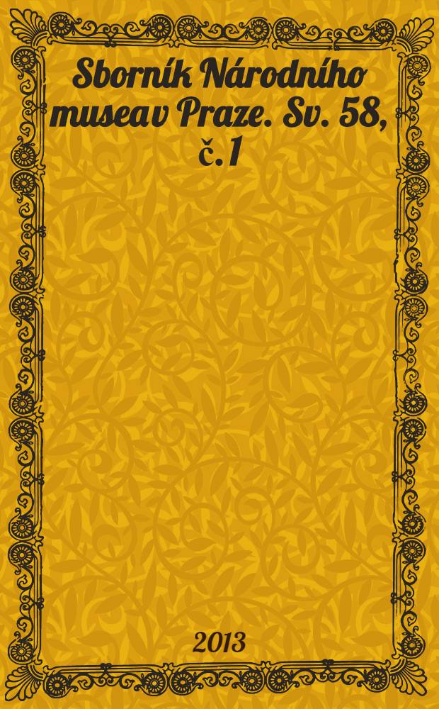 Sborník Národního musea v Praze. Sv. 58, č. 1/2