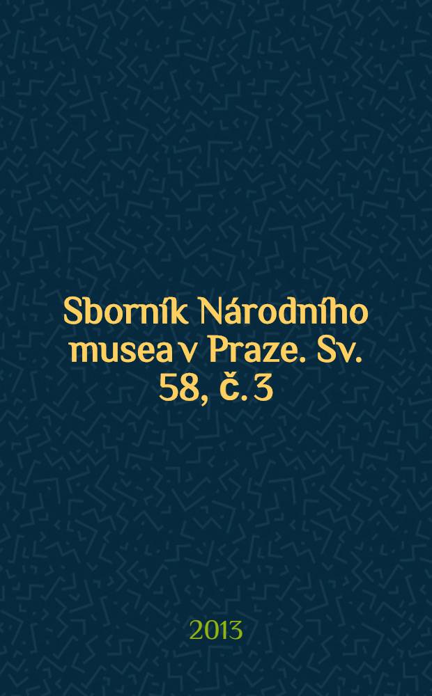 Sborník Národního musea v Praze. Sv. 58, č. 3/4