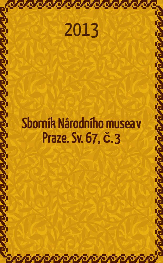 Sborník Národního musea v Praze. [Sv.] 67, č. 3/4 : MUDr. Bohuslav šlechtic Jiruš a jeho odkaz Národnímu muzeu = Доктор Богуслав Йируш и его завещание Национальному Музею.