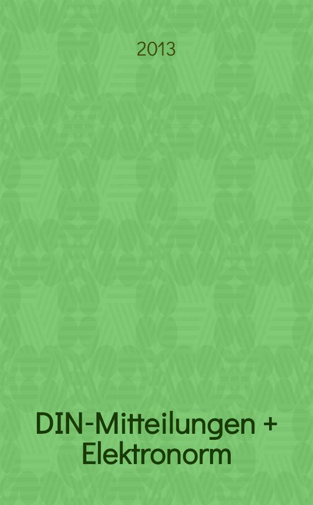 DIN-Mitteilungen + Elektronorm : Zentralorgan der deutschen Normung. Jg. 92 2013, H. 5