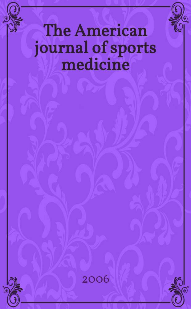 The American journal of sports medicine : The offic. publ. of the Amer. orthopaedic soc. for sports medicine. Vol. 34, № 3