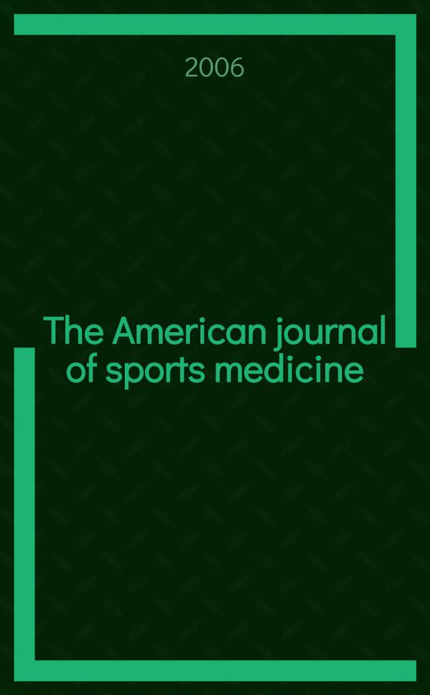 The American journal of sports medicine : The offic. publ. of the Amer. orthopaedic soc. for sports medicine. Vol. 34, № 5