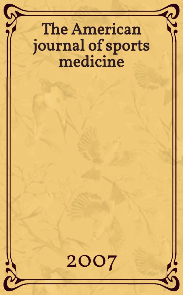 The American journal of sports medicine : The offic. publ. of the Amer. orthopaedic soc. for sports medicine. Vol. 35, № 4