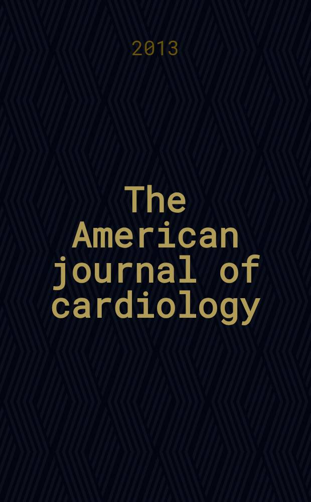 The American journal of cardiology : Official journal of the American college of cardiology A publication of the Yorke group. Vol. 111, № 12