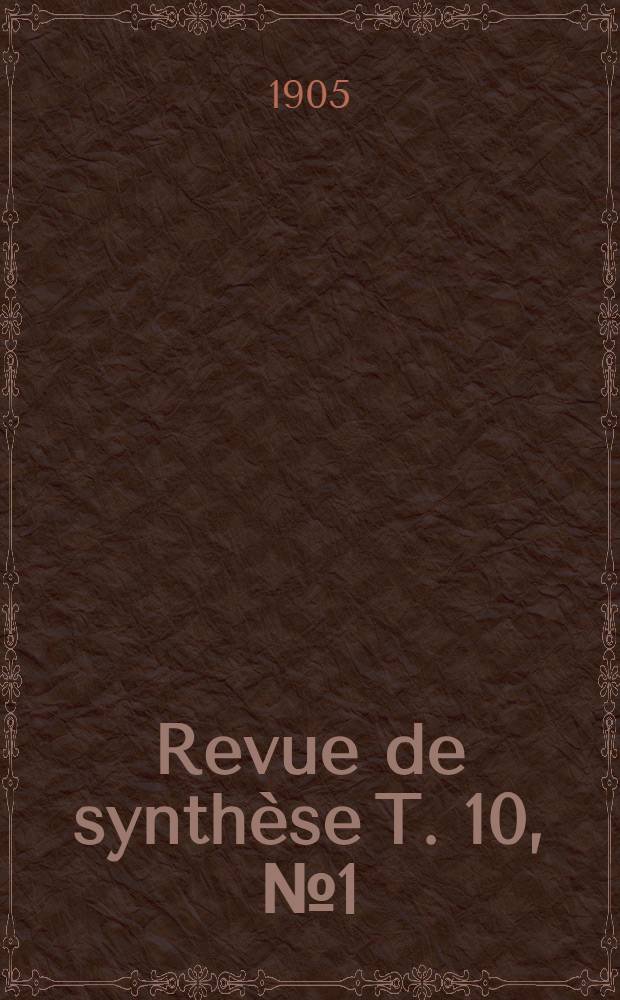 Revue de synthèse T. 10, №1 (28) : Organe du Centre international de synthèse Fondation "Pour la science". T. 10, №1 (28)