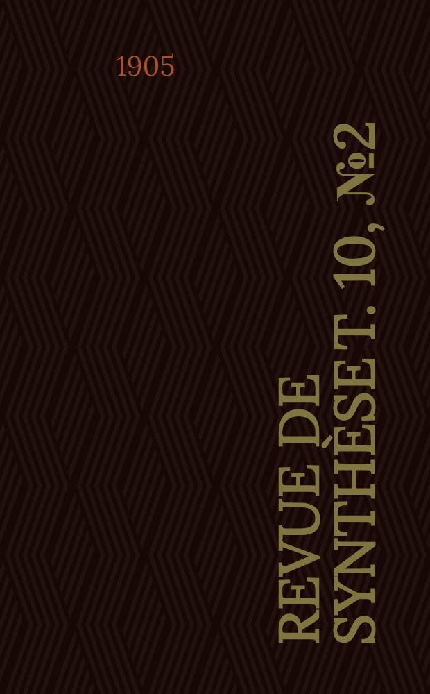 Revue de synthèse T. 10, №2 (29) : Organe du Centre international de synthèse Fondation "Pour la science". T. 10, №1 (29)