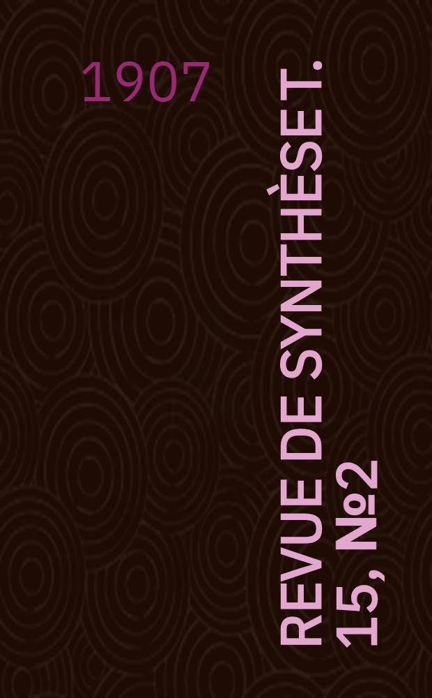 Revue de synthèse T. 15, №2 (44) : Organe du Centre international de synthèse Fondation "Pour la science". T. 15, №2 (44)