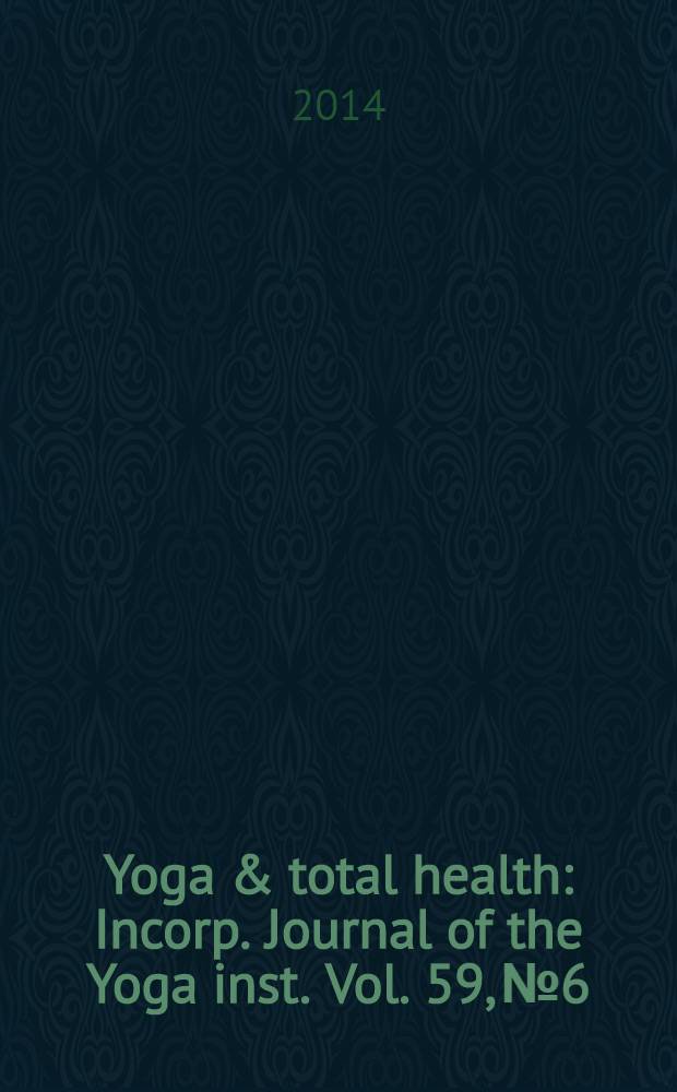 Yoga & total health : Incorp. Journal of the Yoga inst. Vol. 59, № 6