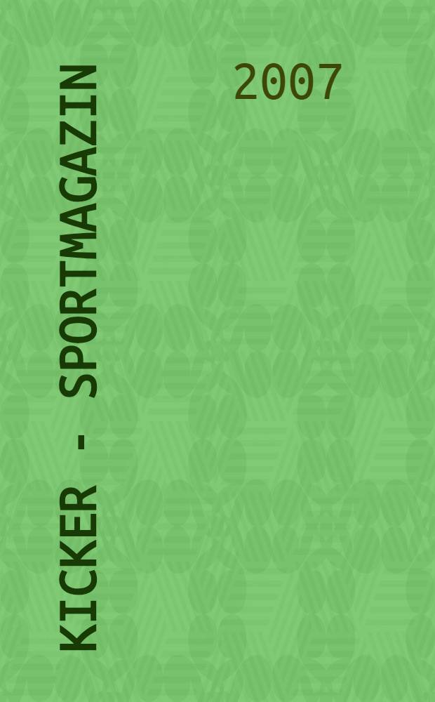 Kicker - Sportmagazin : Deutschlands grösste Sportzeitung. 2007, № 35