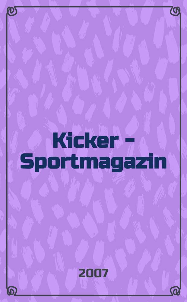 Kicker - Sportmagazin : Deutschlands grösste Sportzeitung. 2007, № 51