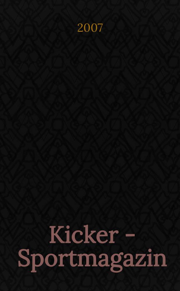 Kicker - Sportmagazin : Deutschlands gr&ouml;sste Sportzeitung. 2007, № 57