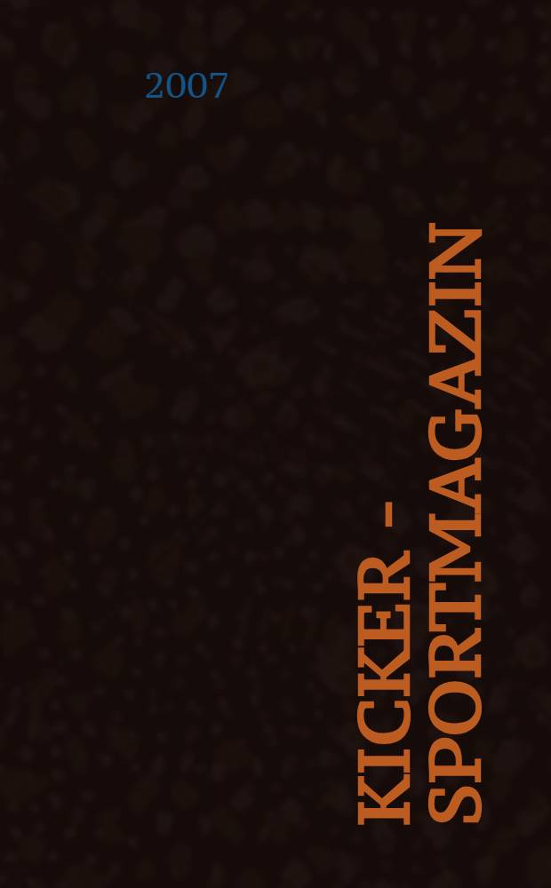 Kicker - Sportmagazin : Deutschlands grösste Sportzeitung. 2007, № 63