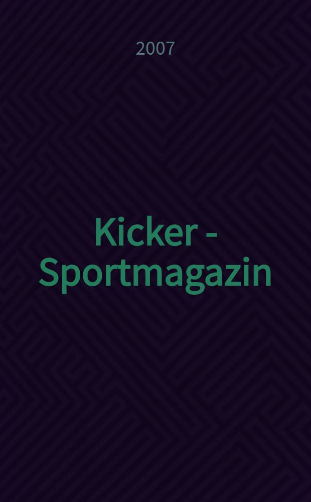Kicker - Sportmagazin : Deutschlands grösste Sportzeitung. 2007, № 65