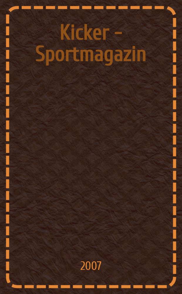 Kicker - Sportmagazin : Deutschlands grösste Sportzeitung. 2007, № 68