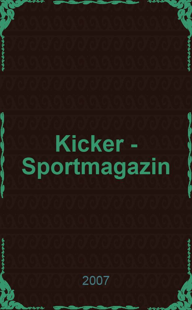 Kicker - Sportmagazin : Deutschlands grösste Sportzeitung. 2007, № 72