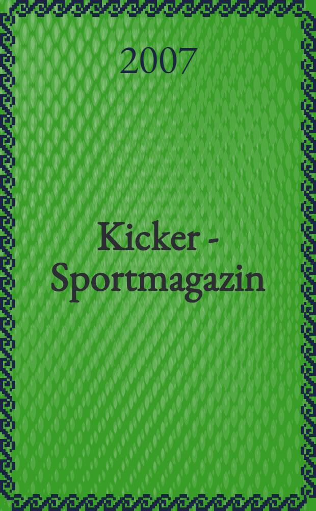 Kicker - Sportmagazin : Deutschlands grösste Sportzeitung. 2007, № 87
